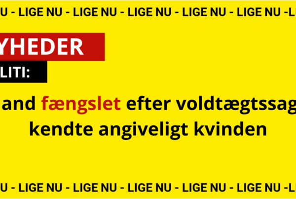 Mand fængslet efter voldtægtssag – kendte angiveligt kvinden