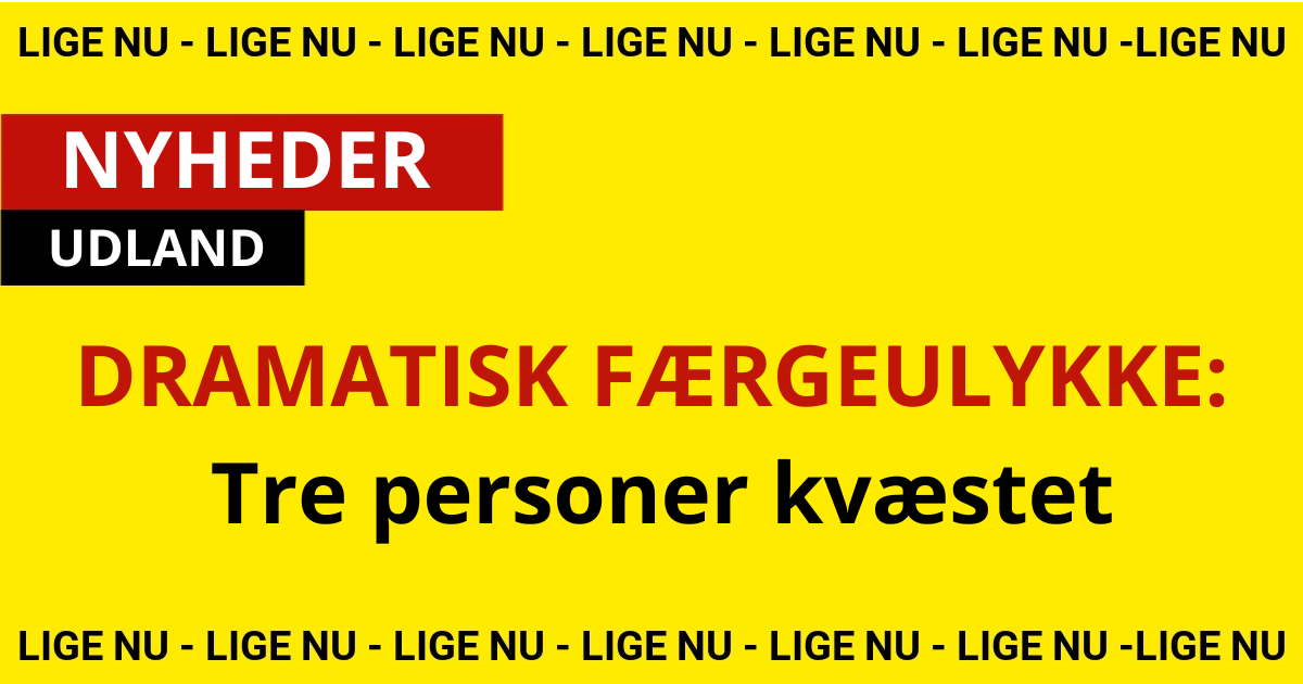 DRAMATISK FÆRGEULYKKE: Tre personer kvæstet