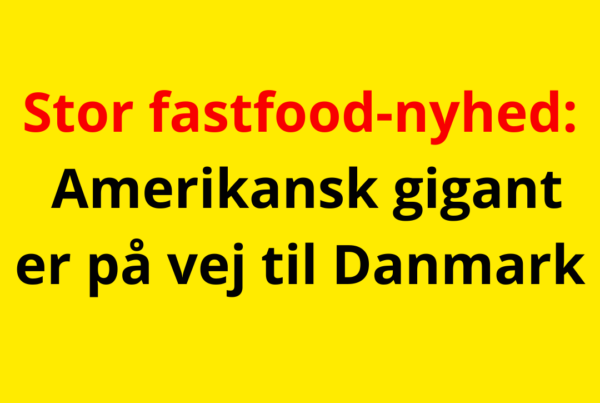 Stor fastfood-nyhed: Amerikansk gigant er på vej til Danmark
