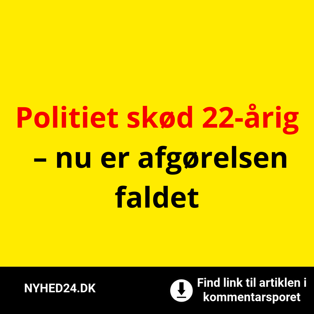 Politiet skød 22-årig – nu er afgørelsen faldet