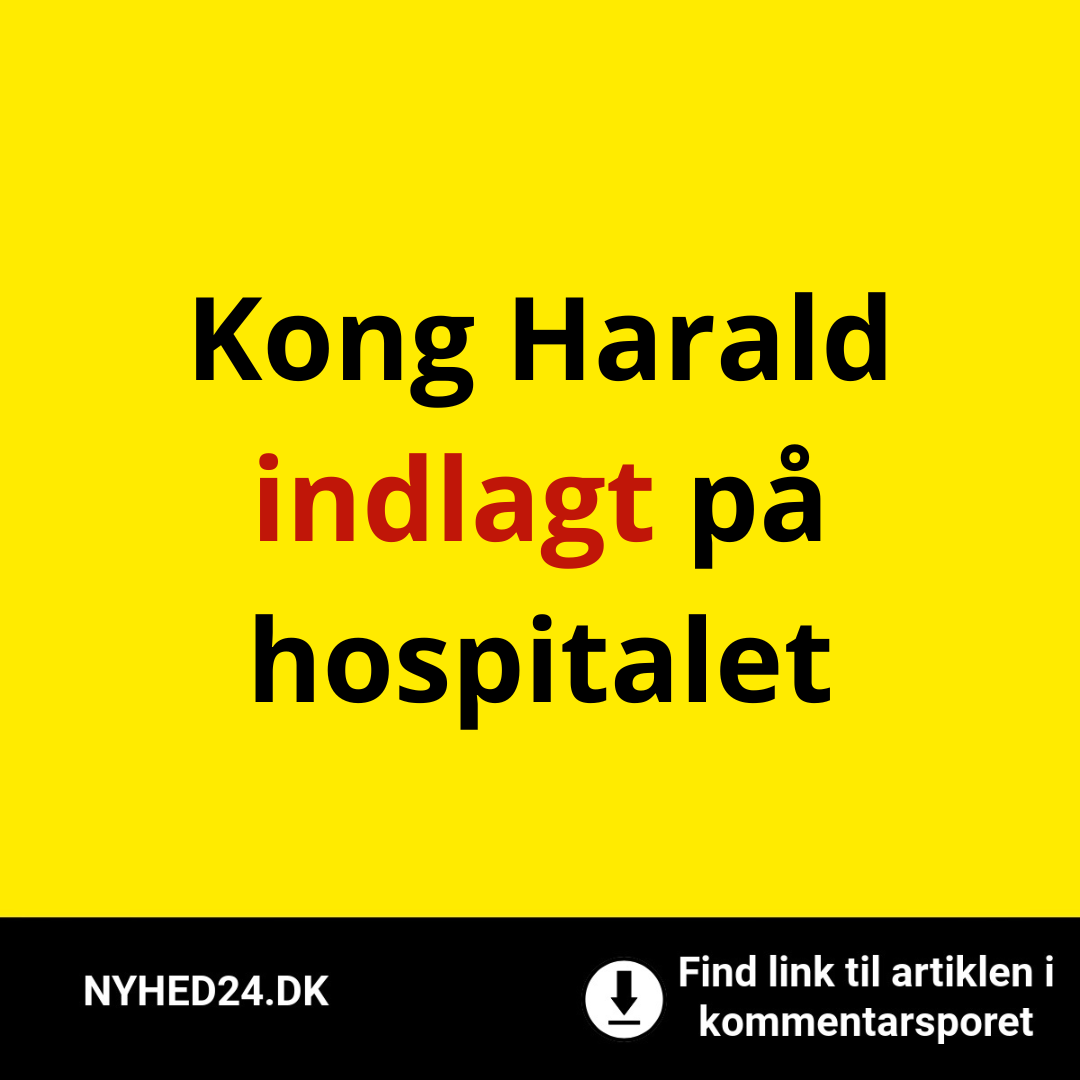 Kong Harald indlagt på hospitalet