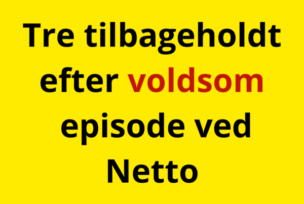 Tre tilbageholdt efter voldsom episode ved Netto