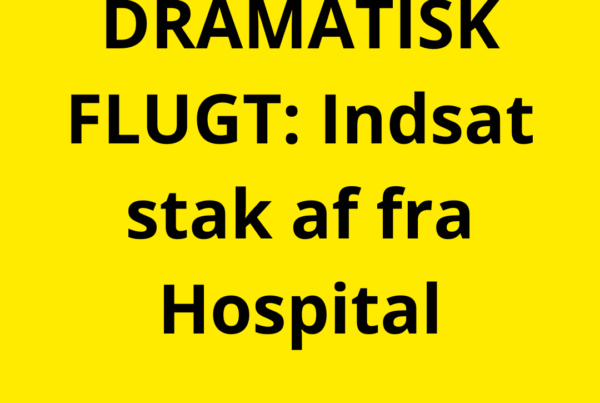 DRAMATISK FLUGT: Indsat stak af fra Hospital