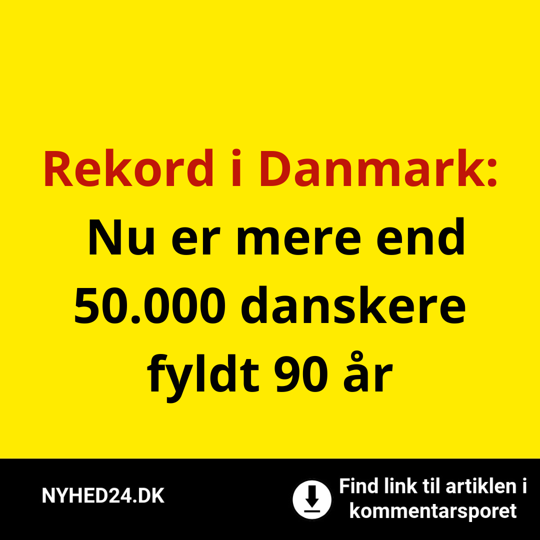 Rekord i Danmark: Nu er mere end 50.000 danskere fyldt 90 år