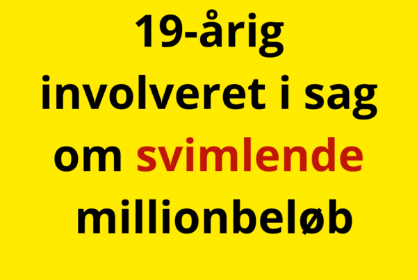 19-årig involveret i sag om svimlende millionbeløb