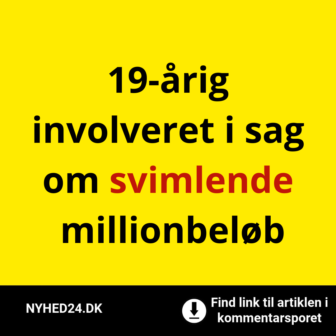 19-årig involveret i sag om svimlende millionbeløb
