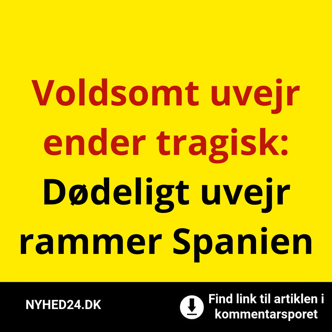 Tragedie i Spanien: To personer afgået ved døden efter voldsomt uvejr