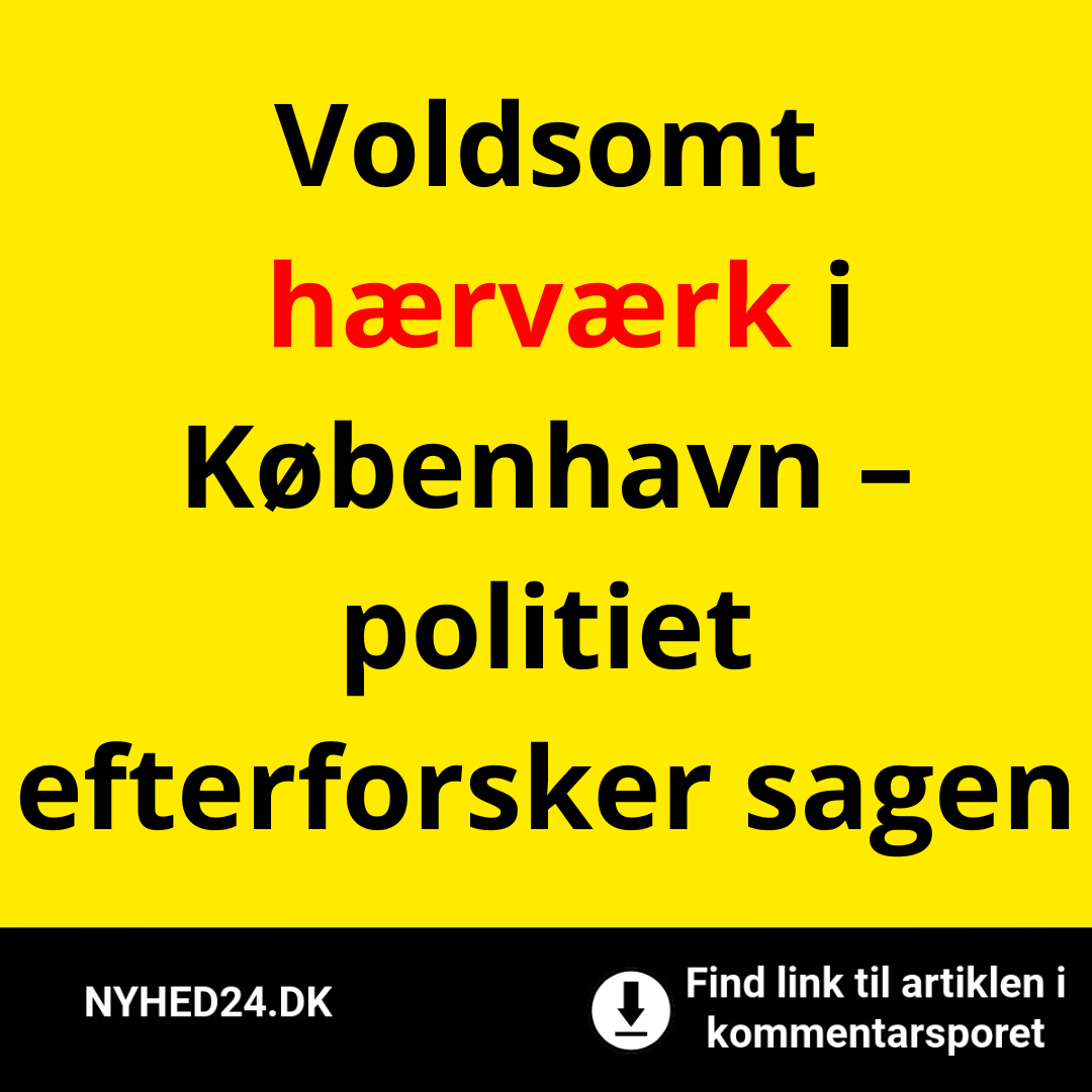 Voldsomt hærværk i København – politiet efterforsker sagen