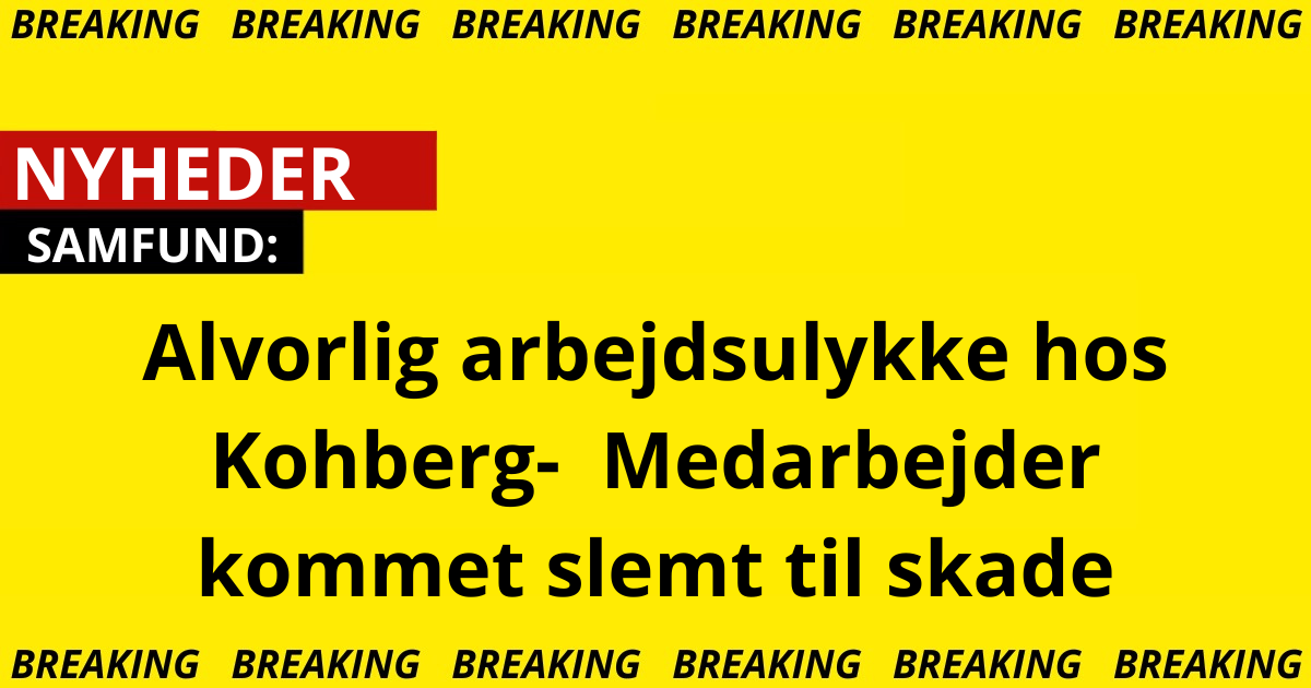 Alvorlig arbejdsulykke hos Kohberg- Medarbejder kommet slemt til skade