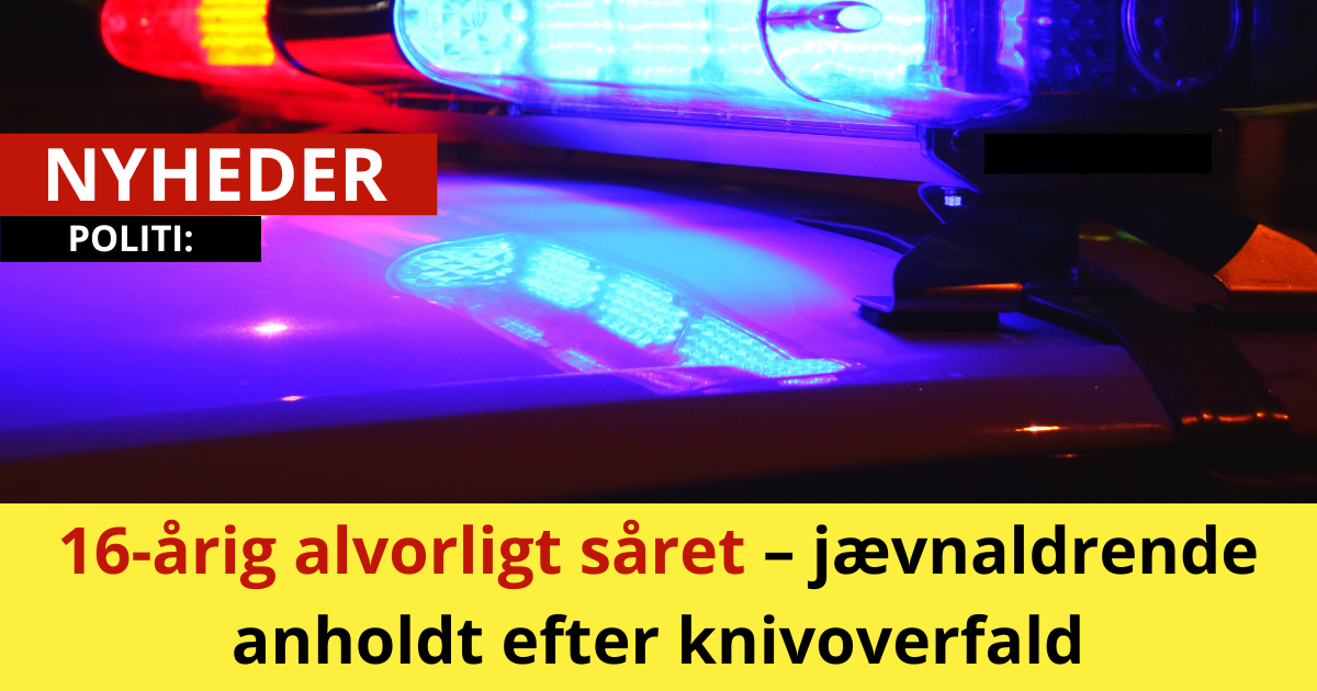 16-årig alvorligt såret – jævnaldrende anholdt efter knivoverfald