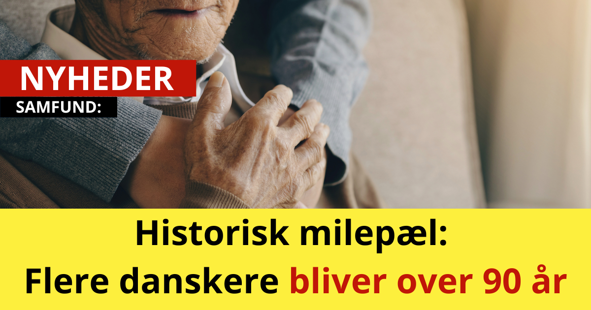 Historisk milepæl: Flere danskere bliver over 90 år