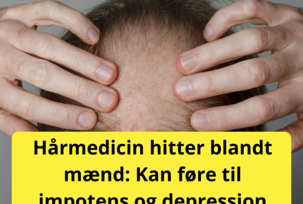 Hårmedicin hitter blandt mænd: Kan føre til impotens og depression
