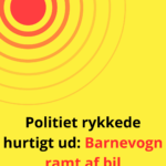 Politiet rykkede hurtigt ud: Barnevogn ramt af bil