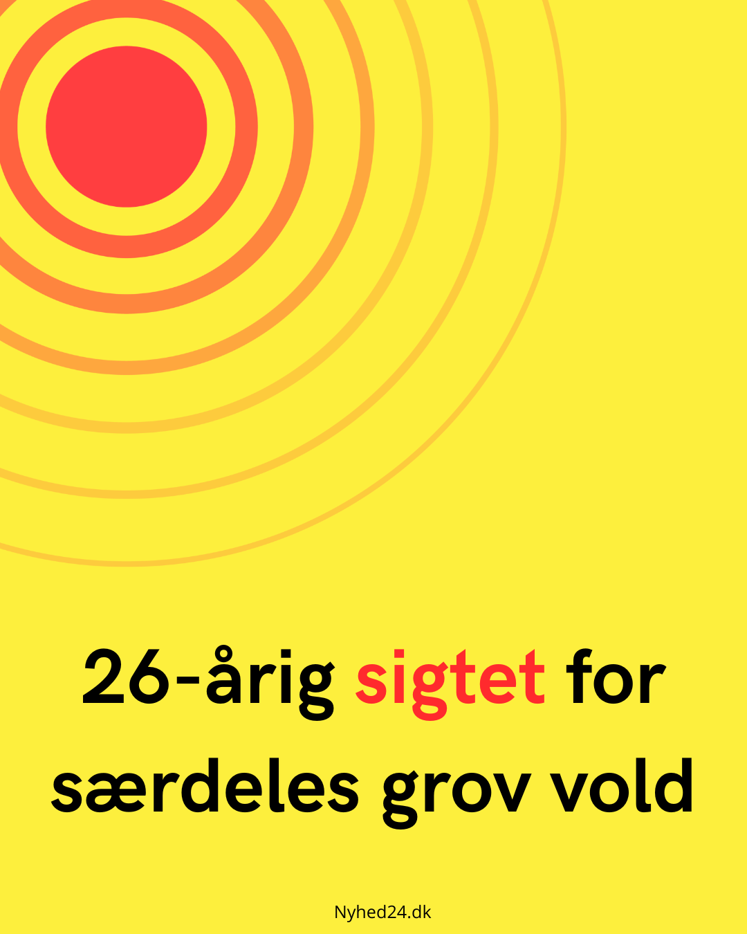 26-årig sigtet for særdeles grov vold
