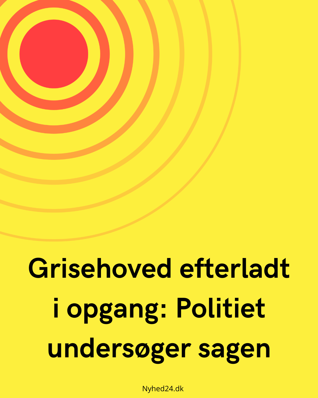 Grisehoved efterladt i opgang: Politiet undersøger sagen