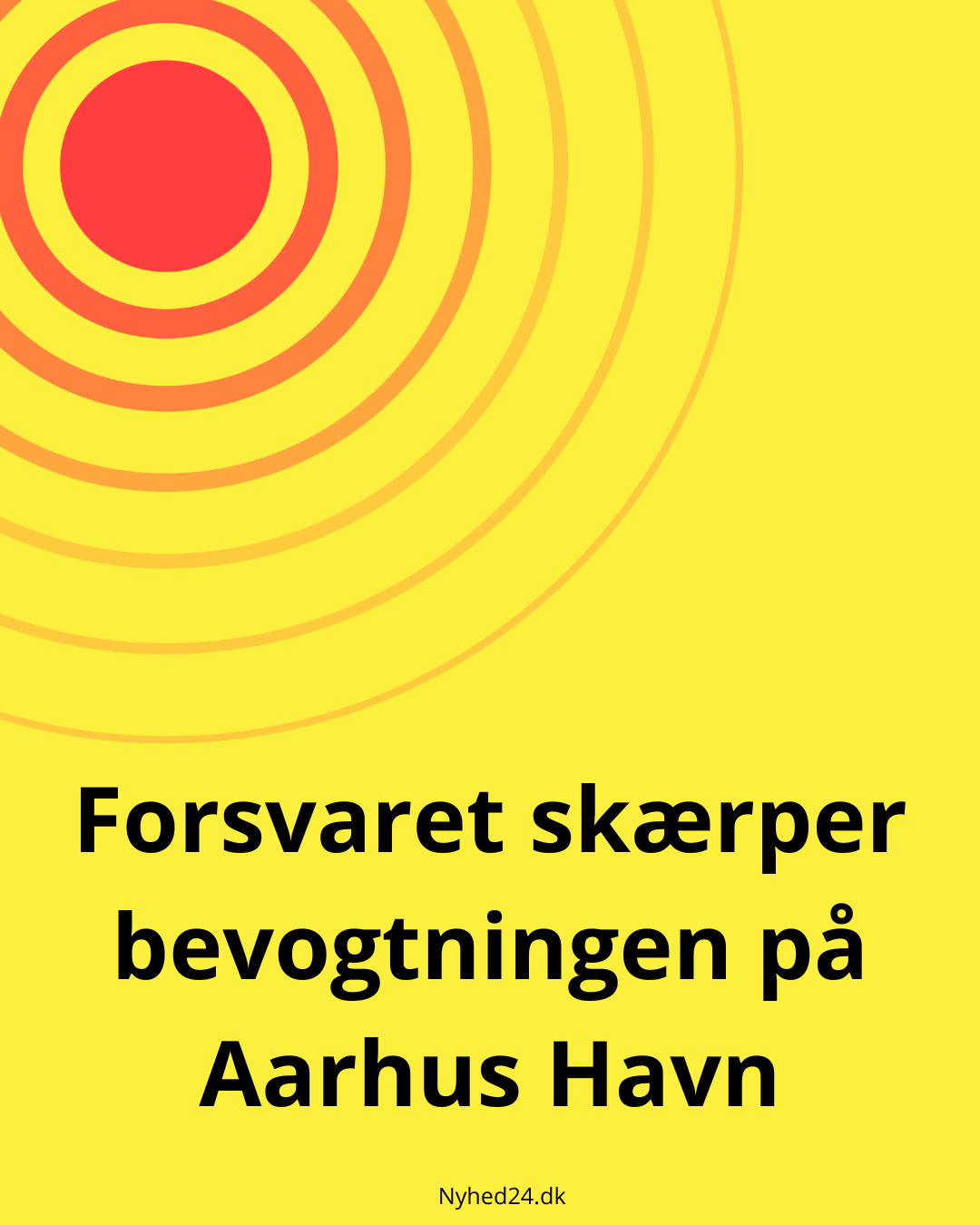 Forsvaret skærper bevogtningen på Aarhus Havn