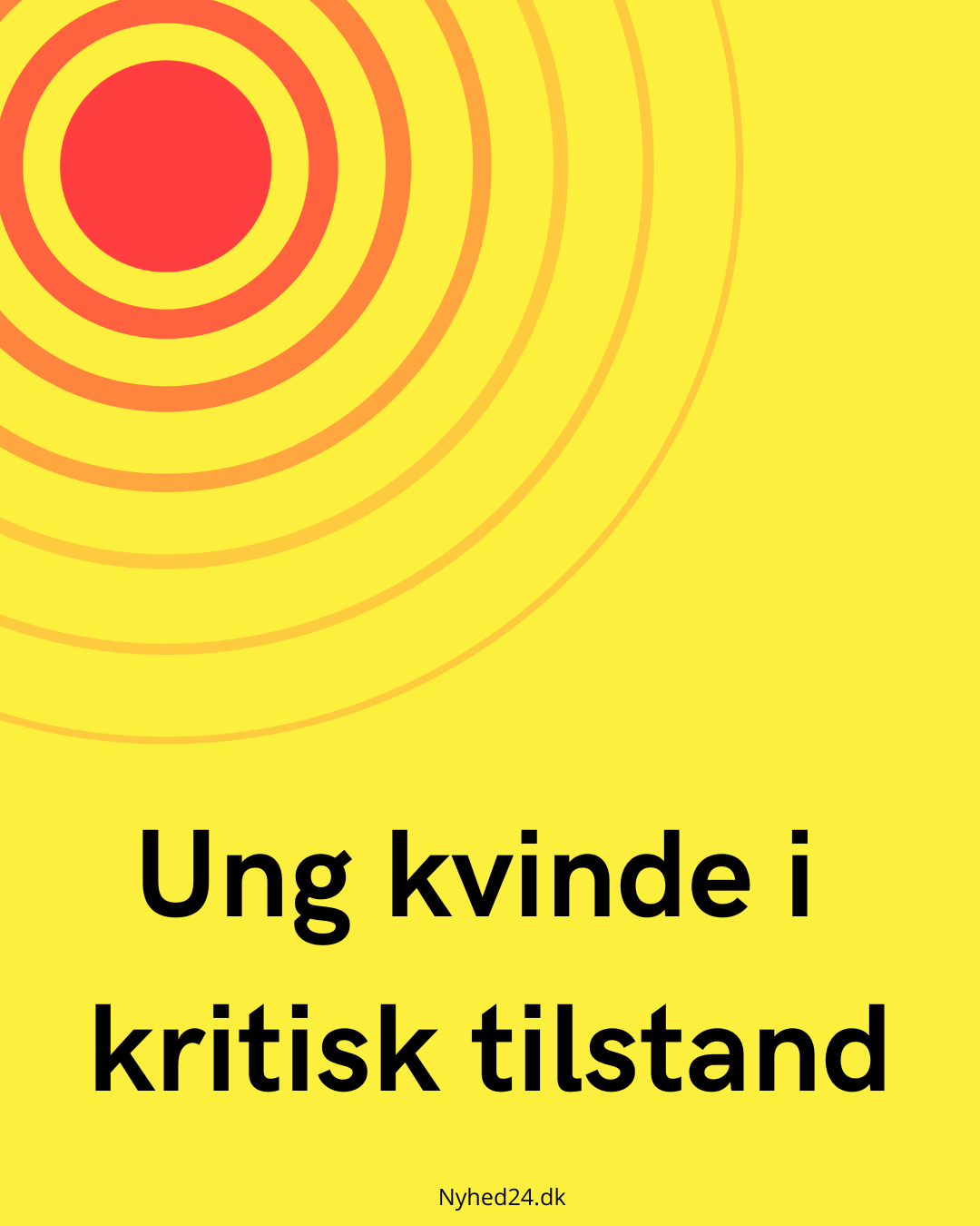 Ung kvinde i kritisk tilstand