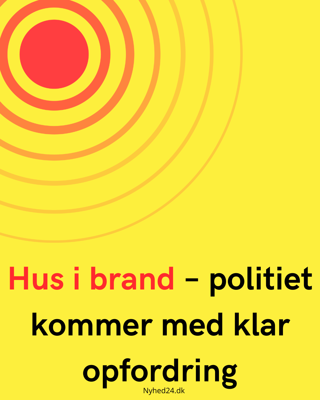 Hus i brand – politiet kommer med klar opfordring