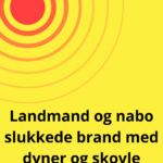 Landmand og nabo slukkede brand med dyner og skovle