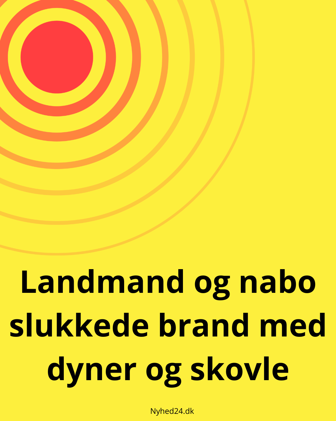 Landmand og nabo slukkede brand med dyner og skovle