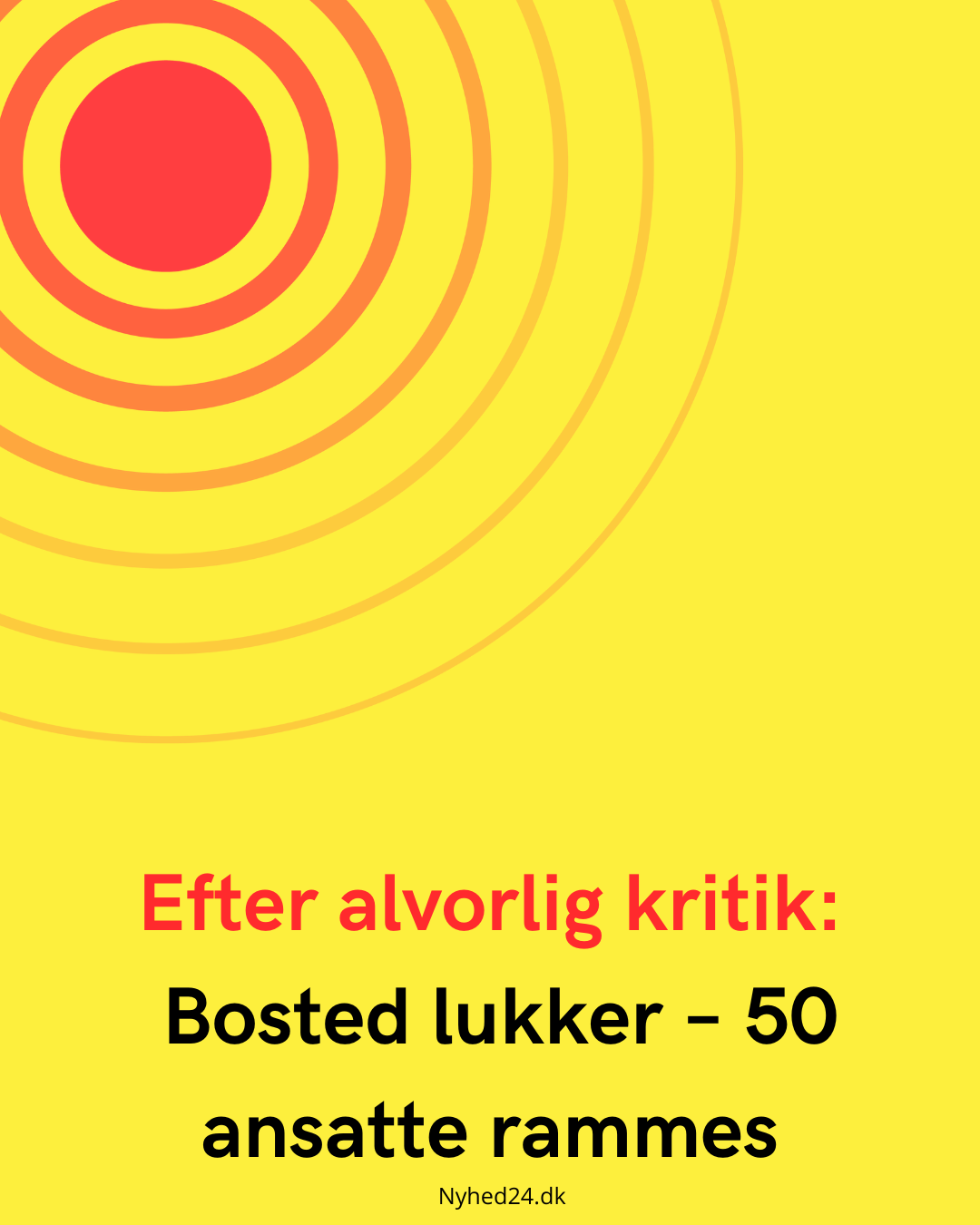 Efter alvorlig kritik: Bosted lukker – 50 ansatte rammes