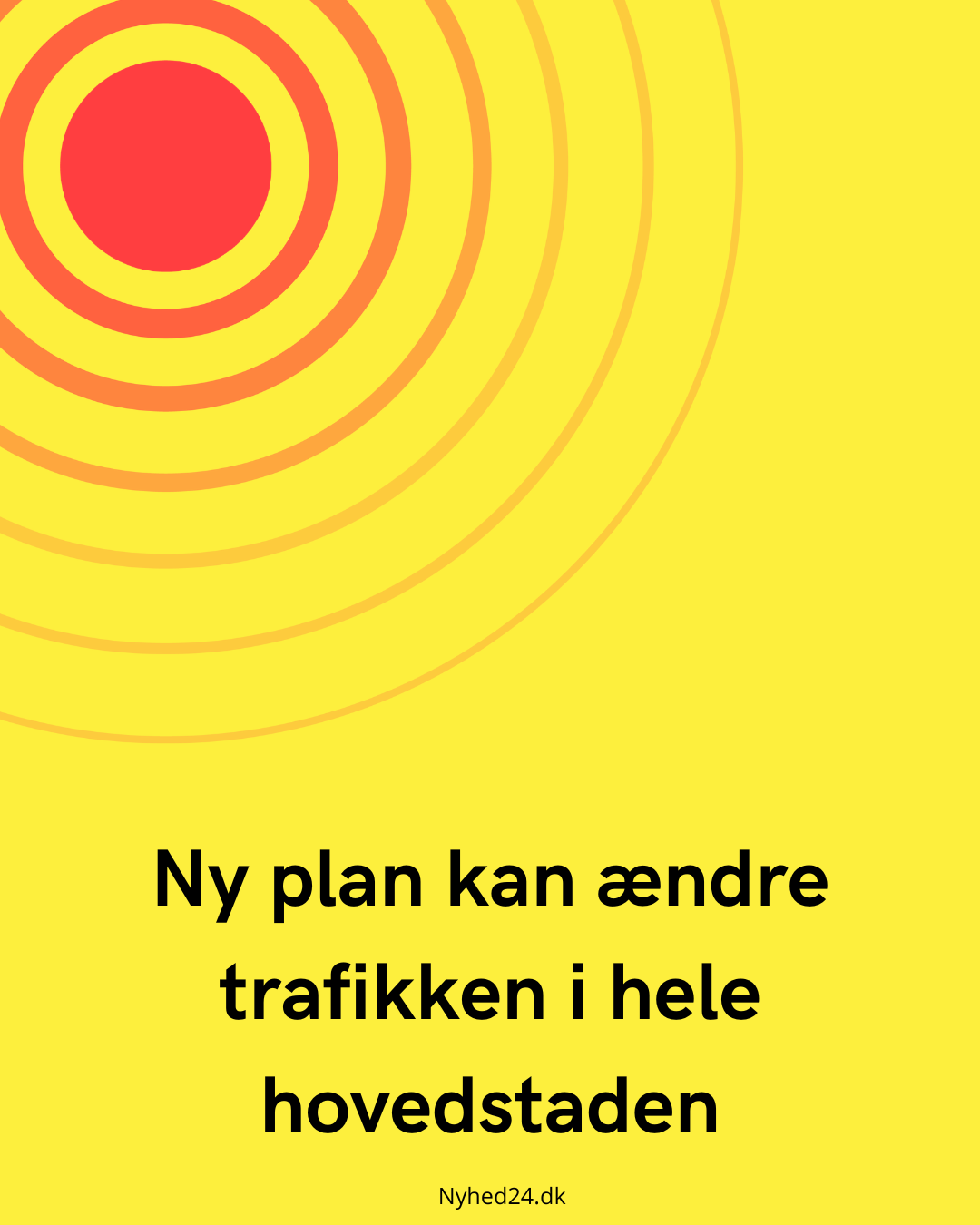 Ny plan kan ændre trafikken i hele hovedstaden