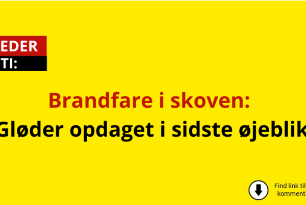 Brandfare i skoven: Gløder opdaget i sidste øjeblik