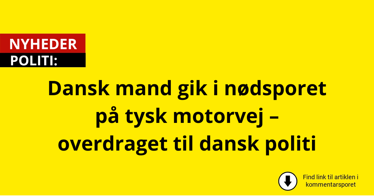 Dansk mand gik i nødsporet på tysk motorvej – overdraget til dansk politi