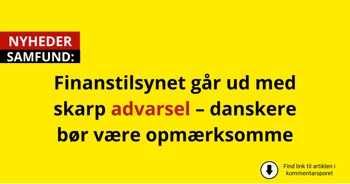 Finanstilsynet går ud med skarp advarsel – danskere bør være opmærksomme