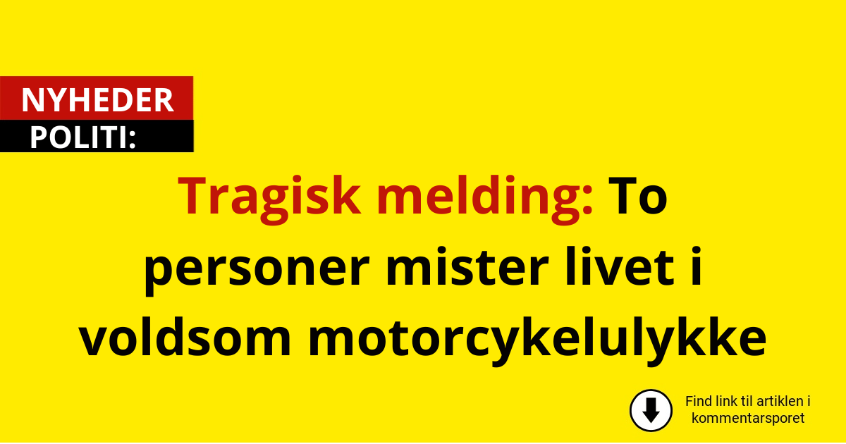 Tragisk melding: To personer mister livet i voldsom motorcykelulykke