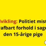 Stor udvikling: Politiet mistænker nu strafbart forhold i sagen om den 15-årige pige