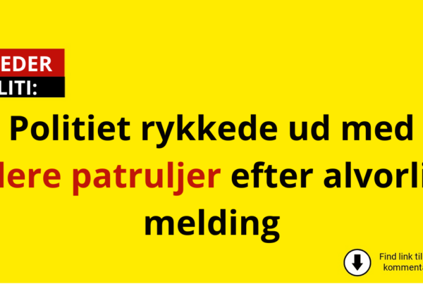 Politiet rykkede ud med flere patruljer efter alvorlig melding