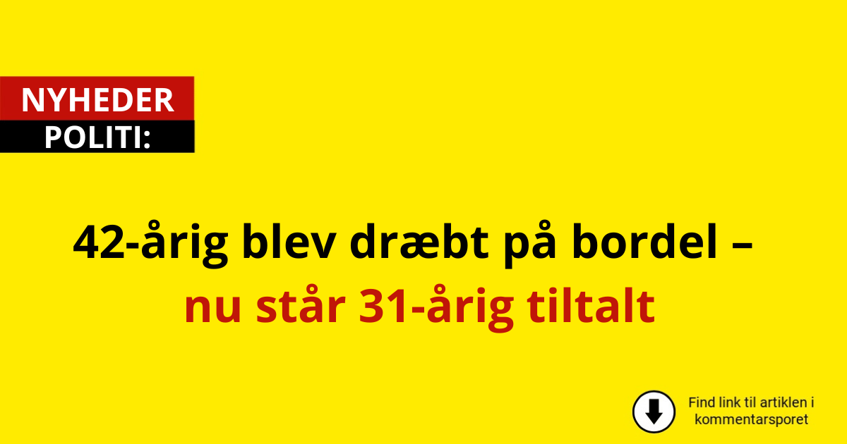 42-årig blev dræbt på bordel – nu står 31-årig tiltalt