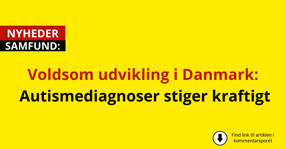 Voldsom udvikling i Danmark: Autismediagnoser stiger kraftigt