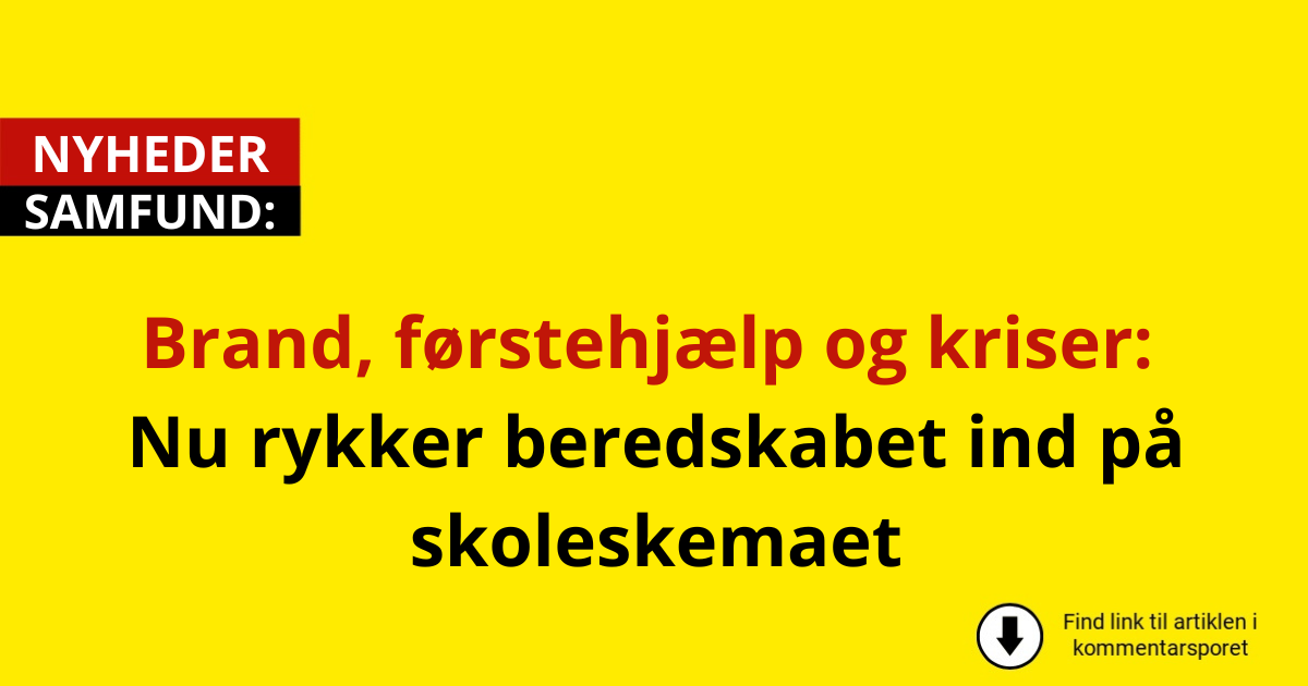 Brand, førstehjælp og kriser: Nu rykker beredskabet ind på skoleskemaet