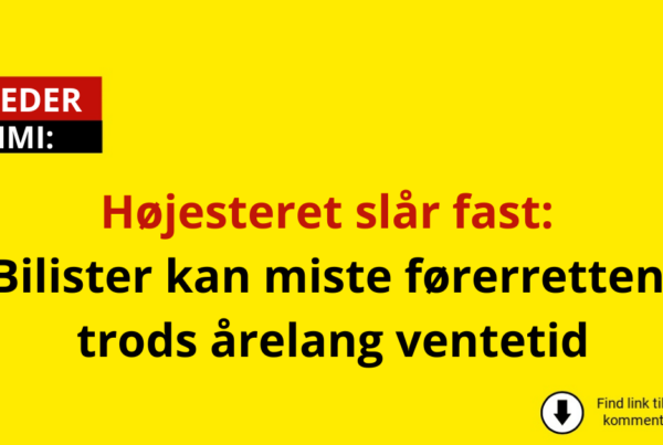 Højesteret slår fast: Bilister kan miste førerretten trods årelang ventetid