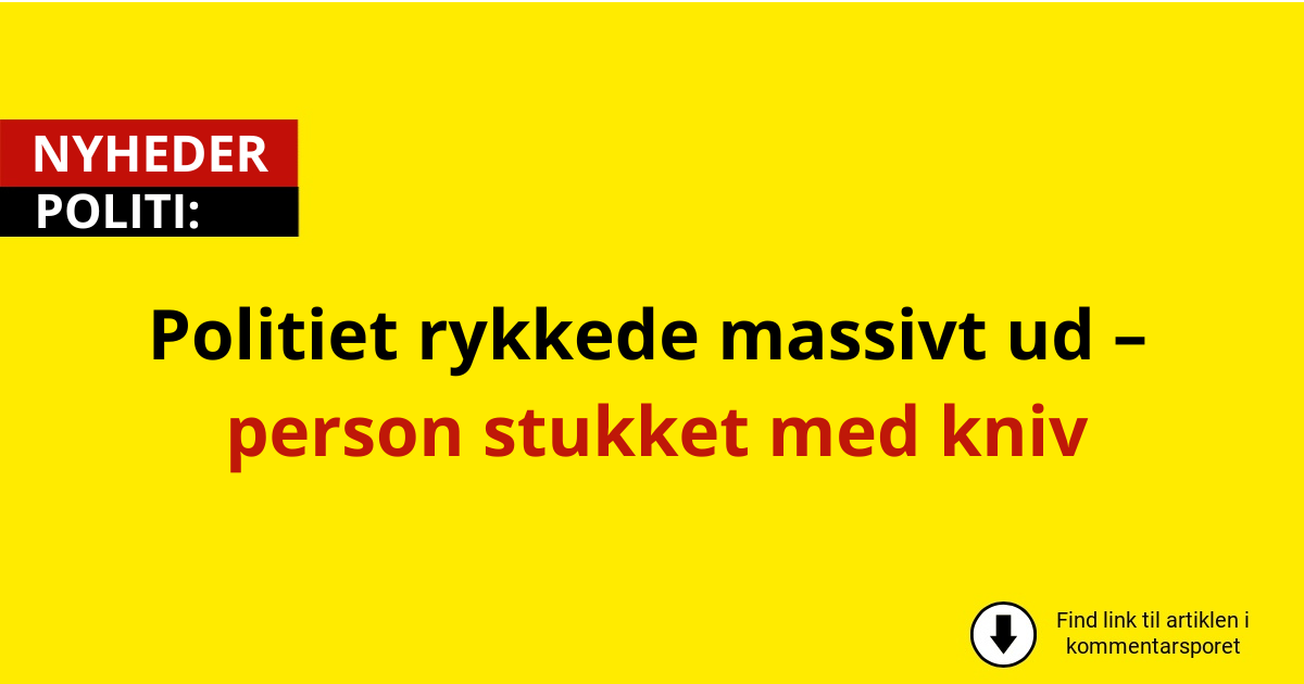 Politiet rykkede massivt ud – person stukket med kniv