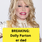 BREAKING: Dolly Parton er død