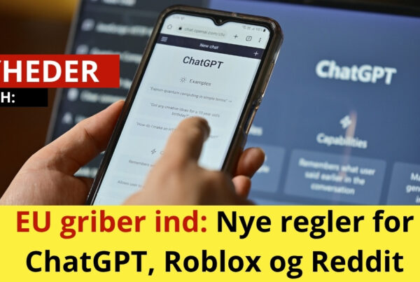 EU griber ind: Nye regler for ChatGPT, Roblox og Reddit