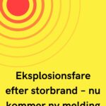 Eksplosionsfare efter storbrand – nu kommer ny melding