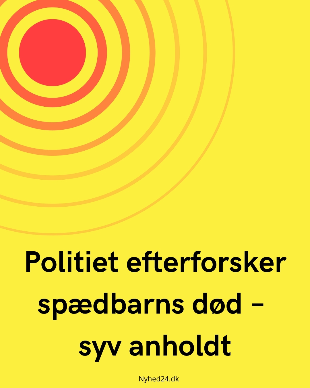 Politiet efterforsker spædbarns død – syv anholdt
