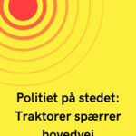 Politiet på stedet: Traktorer spærrer hovedvej