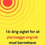 16-årig sigtet for at planlægge angreb mod børnehave