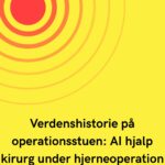Verdenshistorie på operationsstuen: AI hjalp kirurg under hjerneoperation