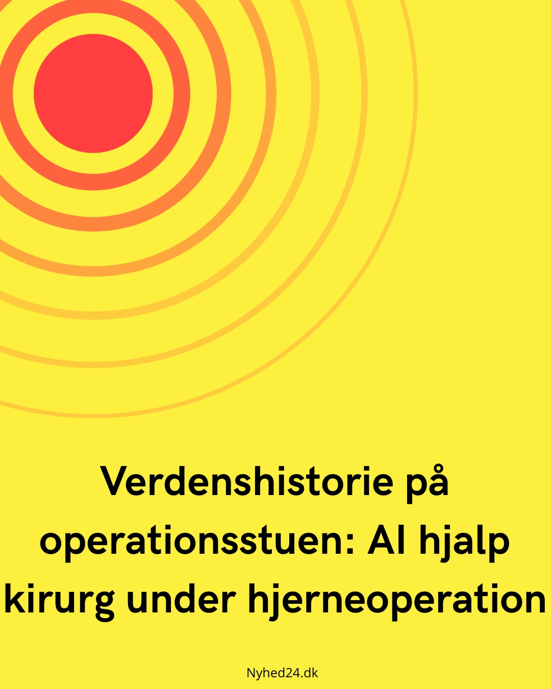 Verdenshistorie på operationsstuen: AI hjalp kirurg under hjerneoperation