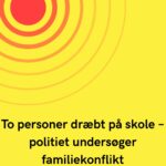 To personer dræbt på skole – politiet undersøger familiekonflikt
