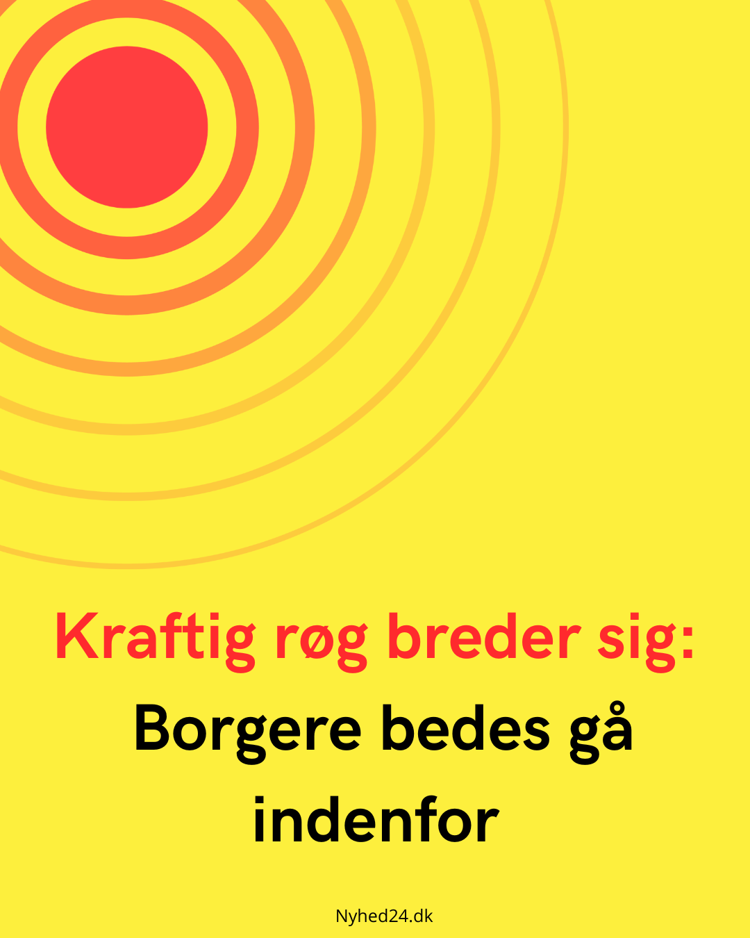 Kraftig røg breder sig: Borgere bedes gå indenfor
