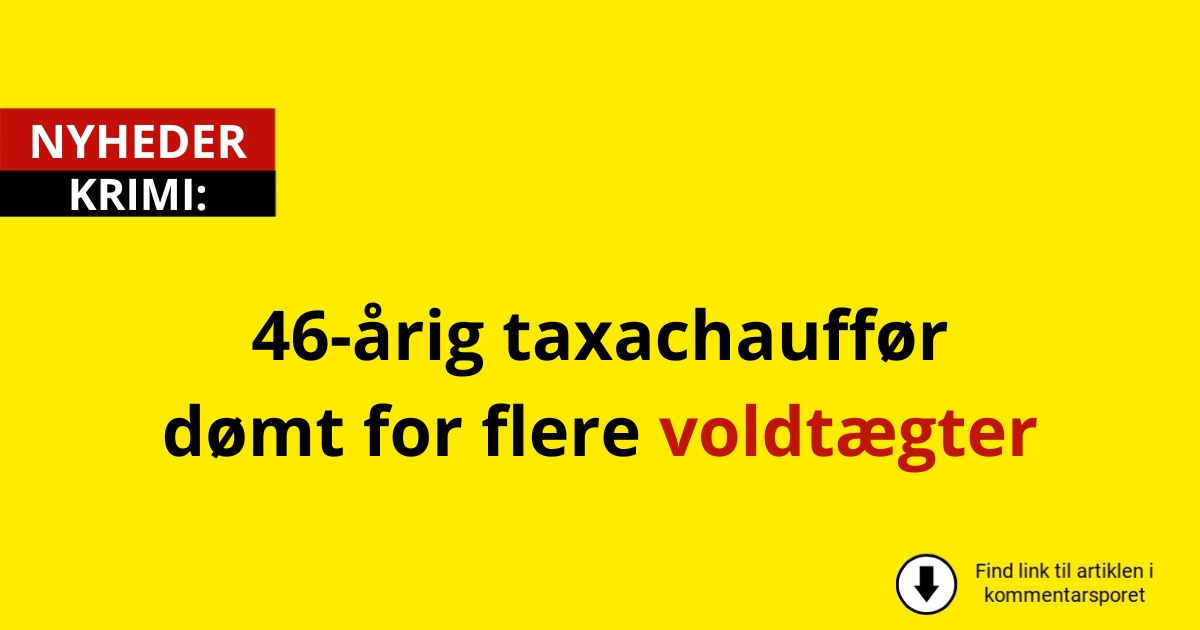 46-årig taxachauffør dømt for flere voldtægter