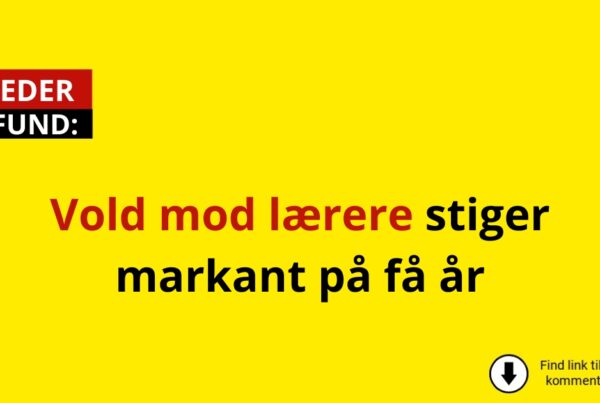 Vold mod lærere stiger markant på få år