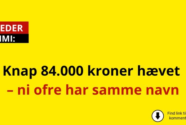 Knap 84.000 kroner hævet – ni ofre har samme navn